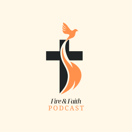 Fire & Faith Podcast